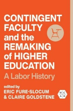 Contingent Faculty and the Remaking of Higher Education
