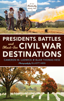 Presidents, Battles, and Must-See Civil War Destinations