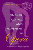 Singing, Acting, and Movement in Opera