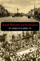 Jewish Bialystok and Its Diaspora