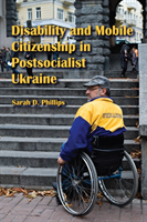 Disability and Mobile Citizenship in Postsocialist Ukraine