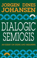 Dialogic Semiosis An Essay on Signs and Meanings