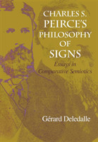 Charles S. Peirce's Philosophy of Signs Essays in Comparative Semiotics