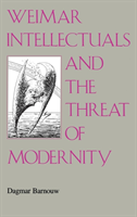 Weimar Intellectuals and the Threat of Modernity