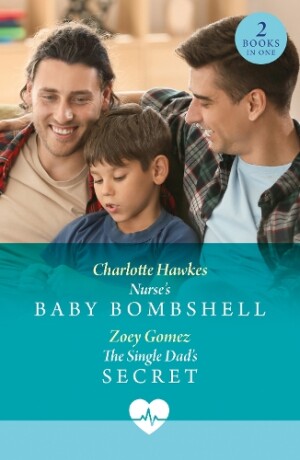 Nurse's Baby Bombshell / The Single Dad's Secret