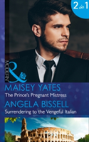 Prince's Pregnant Mistress: The Prince's Pregnant Mistress / Surrendering to the Vengeful Italian (Mills & Boon Modern) (Heirs Before Vows, Book 2)