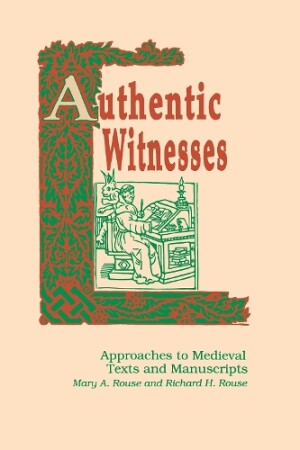 Authentic Witnesses Approaches To Medieval Texts and Manuscripts