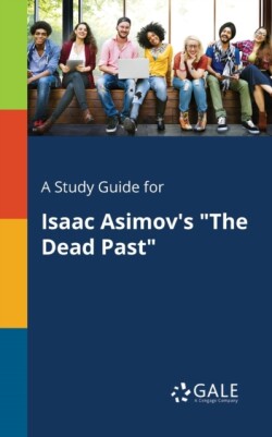 Study Guide for Isaac Asimov's "The Dead Past"