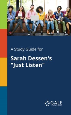 Study Guide for Sarah Dessen's "Just Listen"