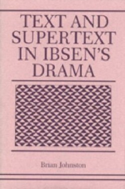 Text and Supertext in Ibsen’s Drama