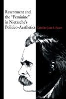 Resentment and the “Feminine” in Nietzsche’s Politico-Aesthetics