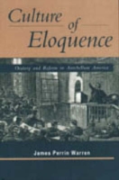 Culture of Eloquence Oratory and Reform in Antebellum America