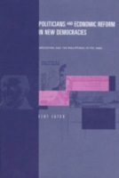 Politicians and Economic Reform in New Democracies