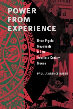 Power from Experience Urban Popular Movements in Late Twentieth-Century Mexico