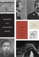 Reasoned and Unreasoned Images The Photography of Bertillon, Galton, and Marey