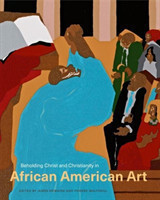 Beholding Christ and Christianity in African American Art