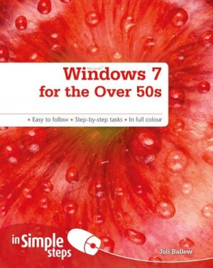 Windows 7 for the Over 50s In Simple Steps