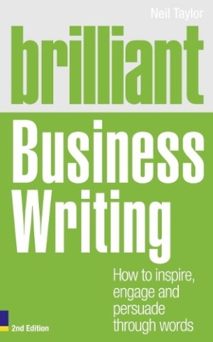 Brilliant Business Writing How to inspire, engage and persuade through words