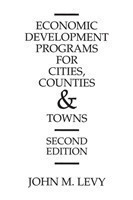 Economic Development Programs for Cities, Counties and Towns, 2nd Edition