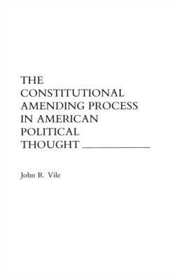 Constitutional Amending Process in American Political Thought