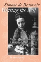 Simone de Beauvoir Writing the Self