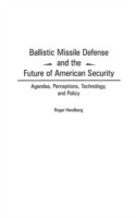 Ballistic Missile Defense and the Future of American Security