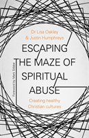 Escaping the Maze of Spiritual Abuse