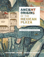 Ancient Origins of the Mexican Plaza