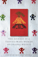 Journey of a Tzotzil-Maya Woman of Chiapas, Mexico