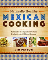 Naturally Healthy Mexican Cooking