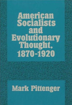 American Socialists and Evolutionary Thought, 1870-1920