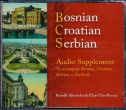 Bosnian, Croatian, Serbian Audio Supplement To Accompany Bosnian, Croatian, Serbian, a Textbook