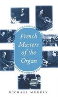 French Masters of the Organ