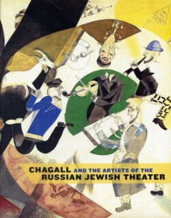 Chagall and the Artists of the Russian Jewish Theater