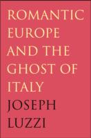 Romantic Europe and the Ghost of Italy