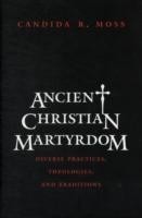 Ancient Christian Martyrdom