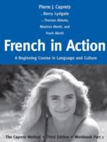 French in Action A Beginning Course in Language and Culture: The Capretz Method, Workbook Part 1