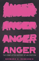 Anger - The Conflicted History of an Emotion