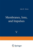 MEMBRANES IONS AND IMPULSES