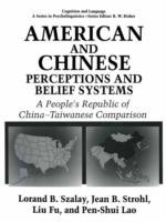 American and Chinese Perceptions and Belief Systems A People's Republic of China-Taiwanese Comparison