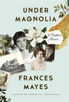 UNDER MAGNOLIA A SOUTHERN MEMOIR