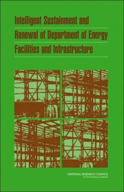 Intelligent Sustainment and Renewal of Department of Energy Facilities and Infrastructure