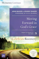 Moving Forward in God's Grace: The Journey Continues, Participant's Guide 5