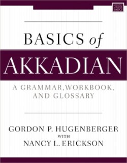 Basics of Akkadian A Grammar, Workbook, and Glossary