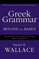 Greek Grammar Beyond the Basics An Exegetical Syntax of the New Testament