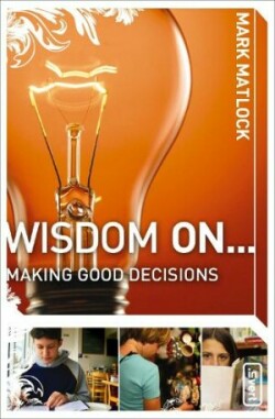 Wisdom On ... Making Good Decisions