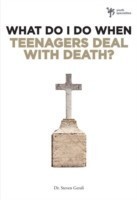What Do I Do When Teenagers Deal with Death?