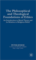 Philosophical and Theological Foundations of Ethics