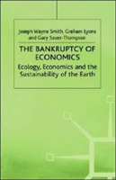 Bankruptcy of Economics: Ecology, Economics and the Sustainability of the Earth