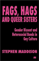 Fags, Hags and Queer Sisters